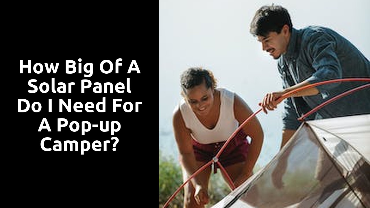 How big of a solar panel do I need for a pop-up camper?