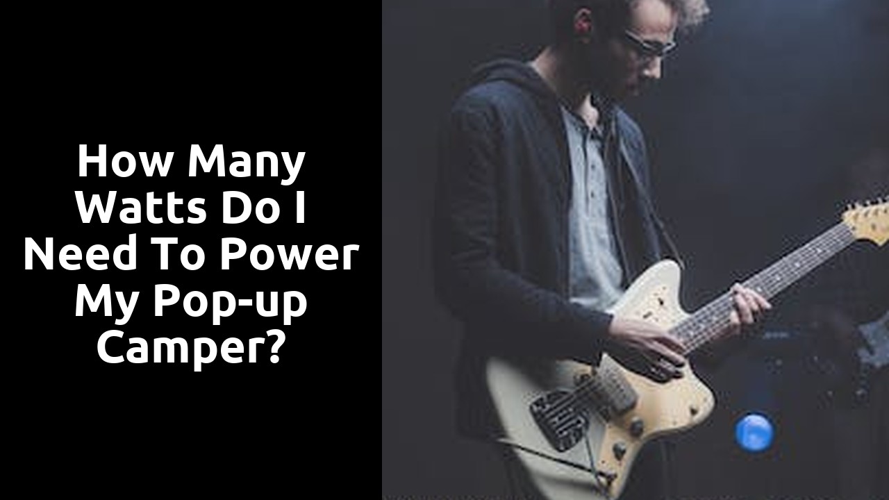 How many watts do I need to power my pop-up camper?