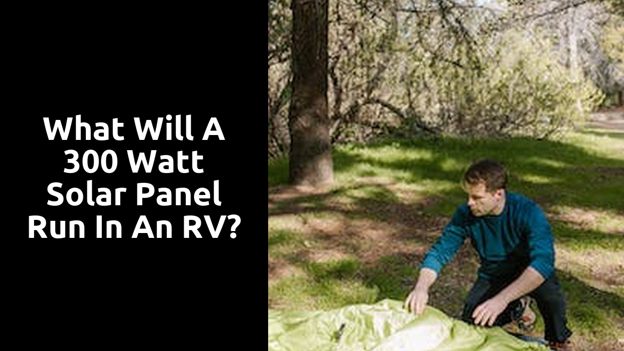 What will a 300 watt solar panel run in an RV?